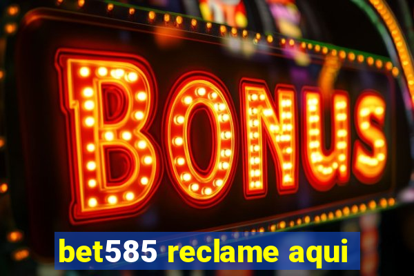 bet585 reclame aqui