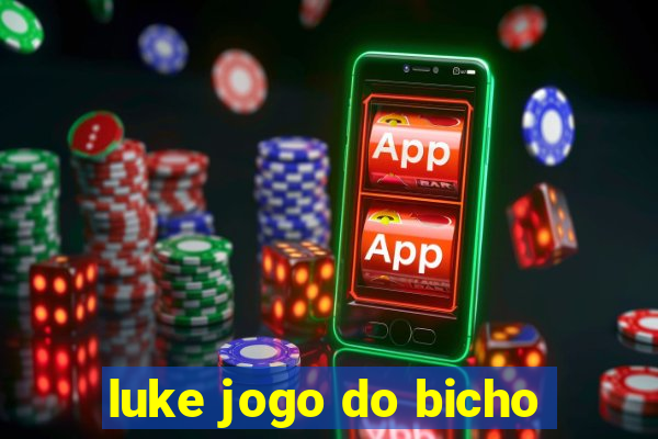 luke jogo do bicho