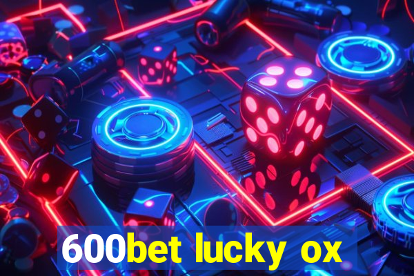 600bet lucky ox