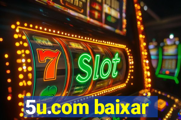 5u.com baixar