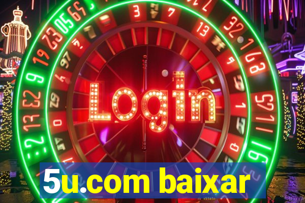 5u.com baixar