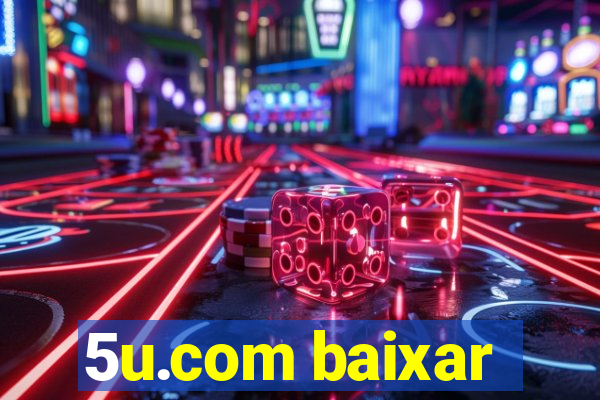 5u.com baixar