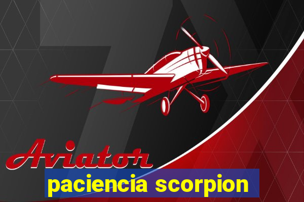 paciencia scorpion