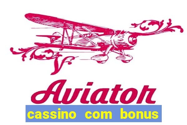 cassino com bonus no cadastro sem deposito