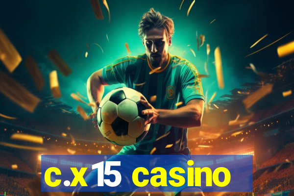 c.x15 casino
