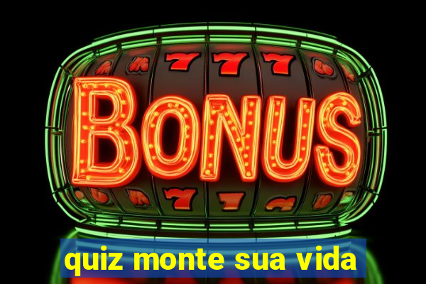quiz monte sua vida