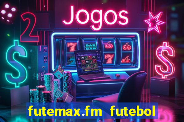 futemax.fm futebol ao vivo