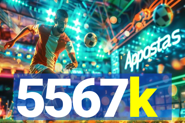 5567k