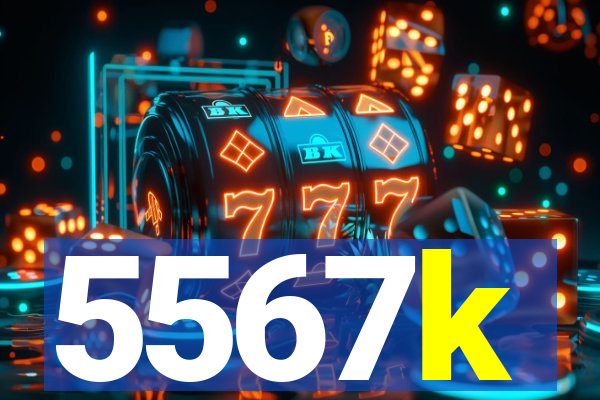 5567k