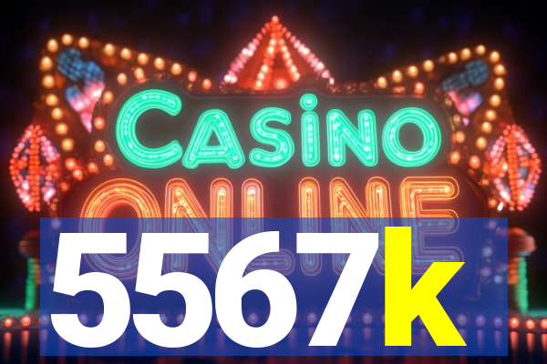 5567k