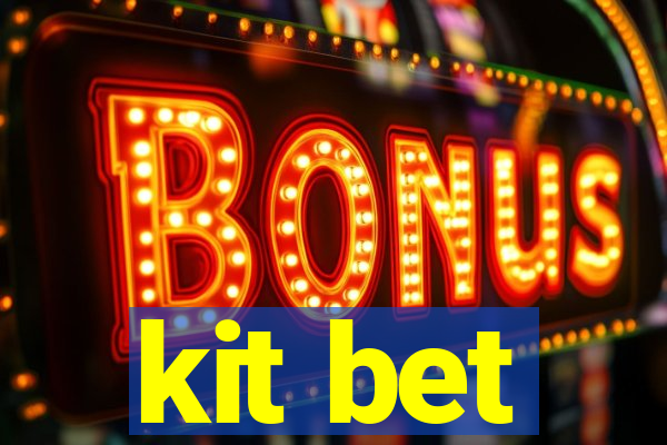 kit bet