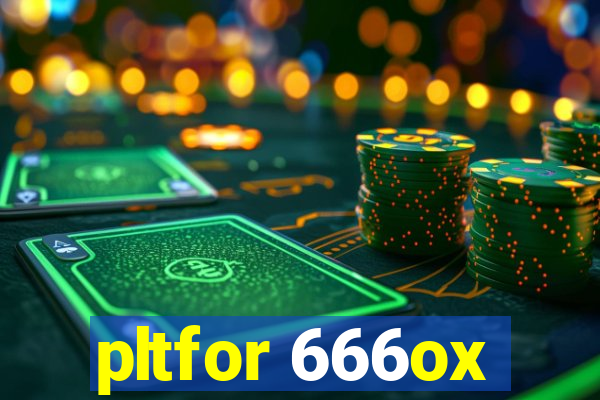 pltfor 666ox