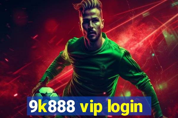 9k888 vip login