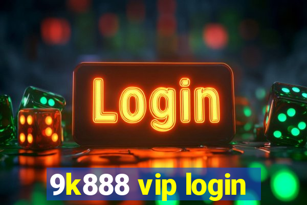 9k888 vip login