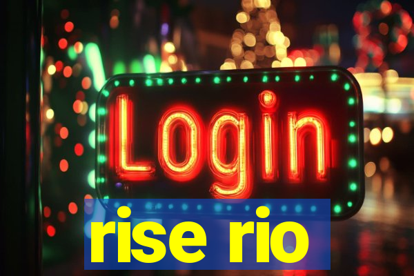 rise rio