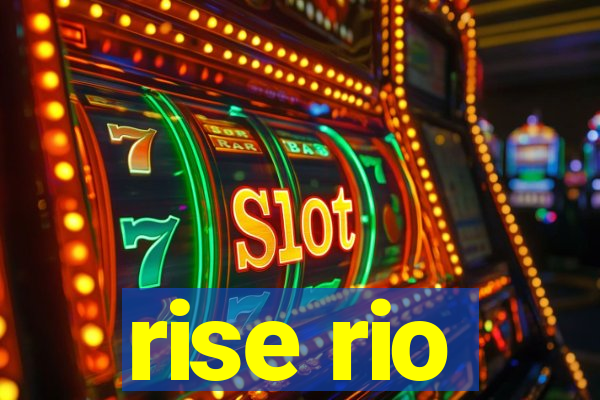 rise rio