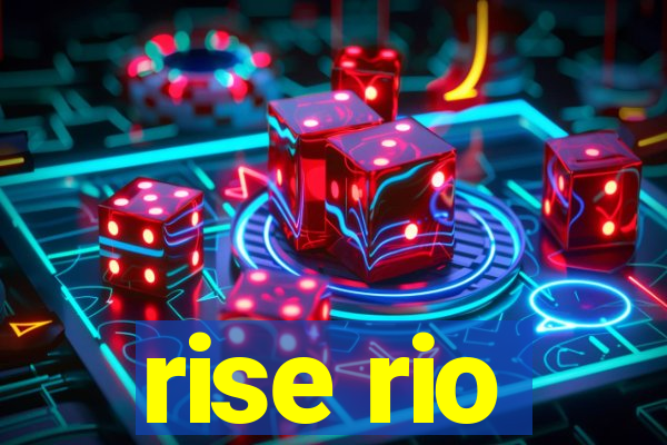 rise rio