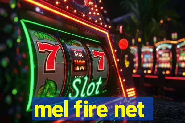 mel fire net