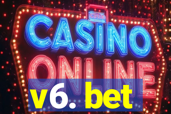 v6. bet