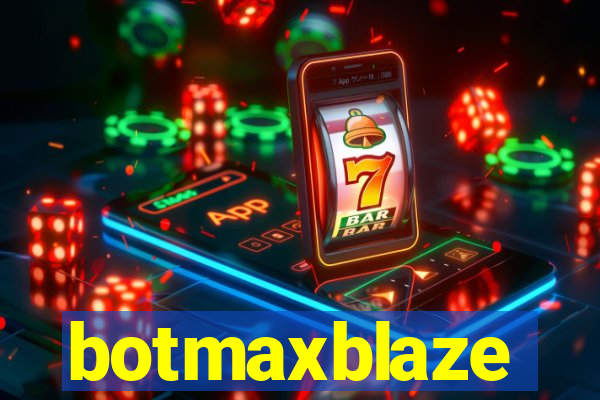 botmaxblaze