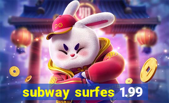 subway surfes 1.99