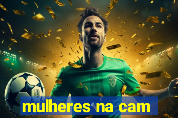 mulheres na cam