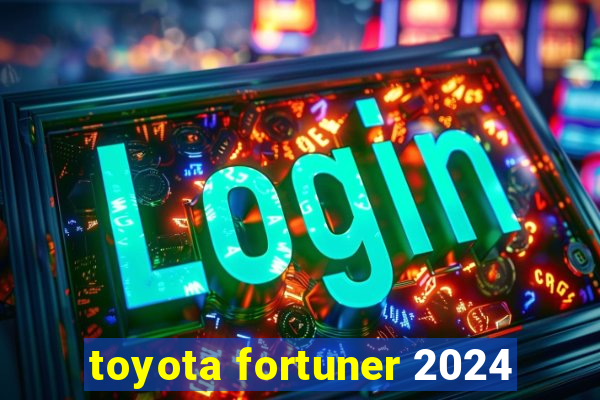 toyota fortuner 2024