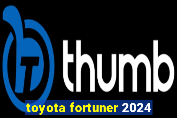 toyota fortuner 2024