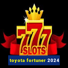toyota fortuner 2024