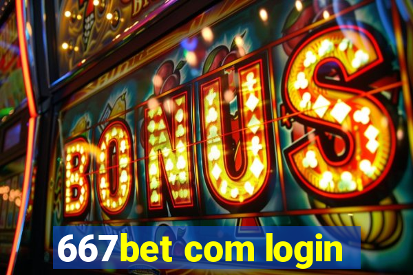 667bet com login