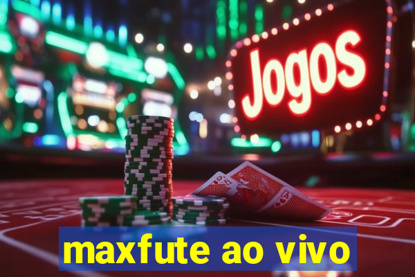 maxfute ao vivo