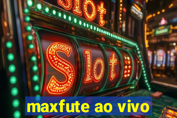 maxfute ao vivo