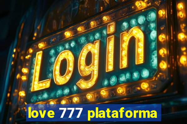 love 777 plataforma