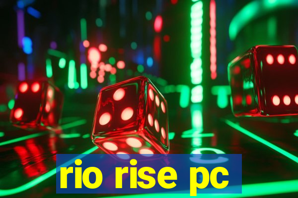 rio rise pc