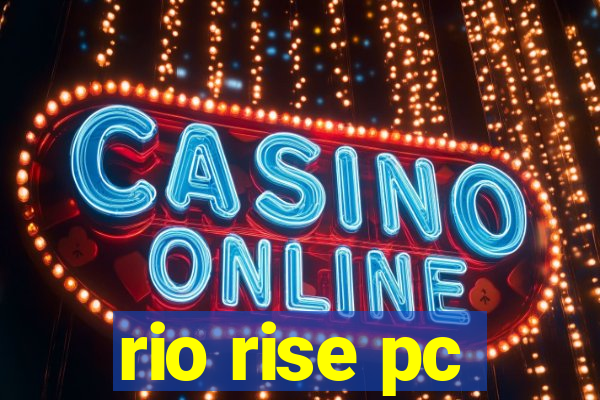 rio rise pc