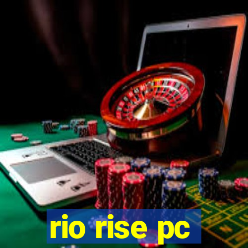 rio rise pc