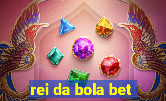 rei da bola bet