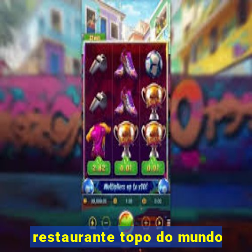 restaurante topo do mundo