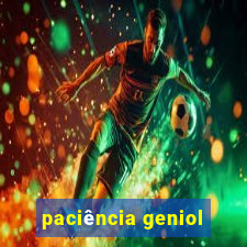 paciência geniol