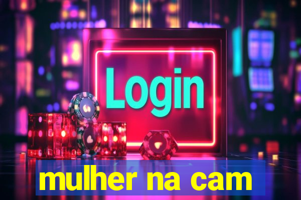 mulher na cam