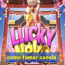 como fumar canela