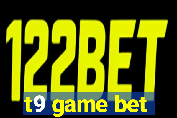 t9 game bet