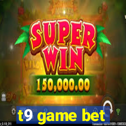 t9 game bet