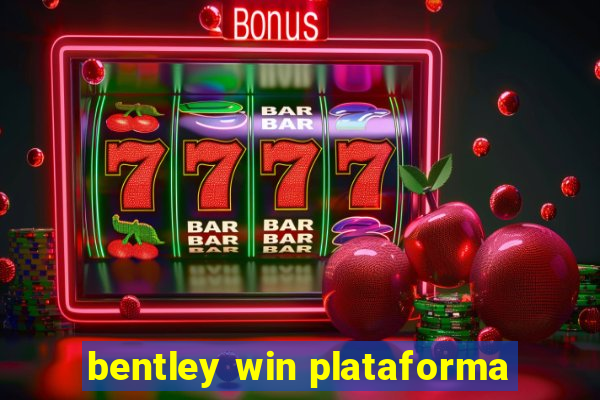 bentley win plataforma