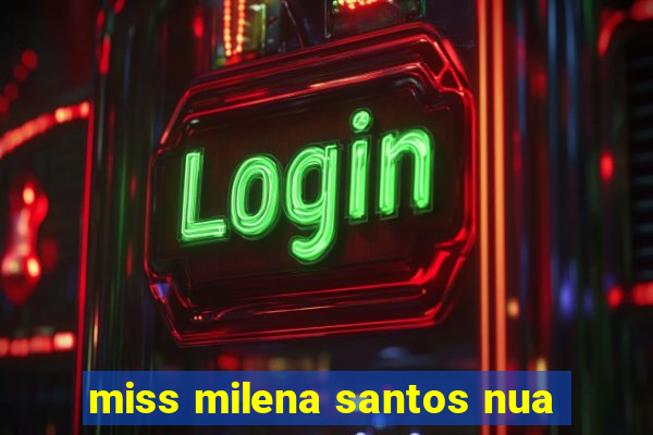 miss milena santos nua