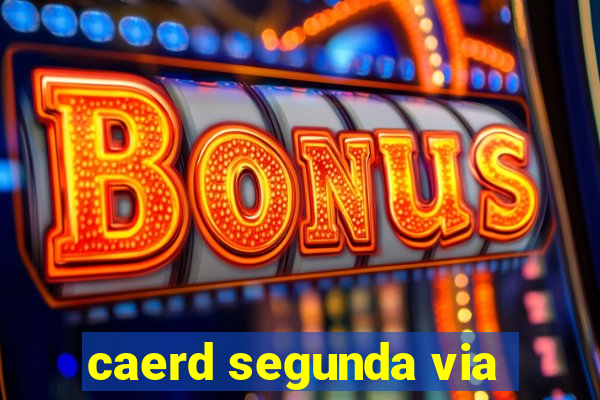 caerd segunda via