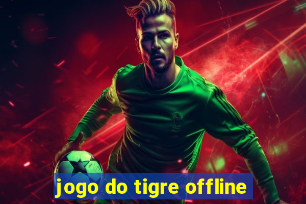 jogo do tigre offline