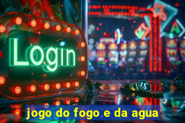 jogo do fogo e da agua