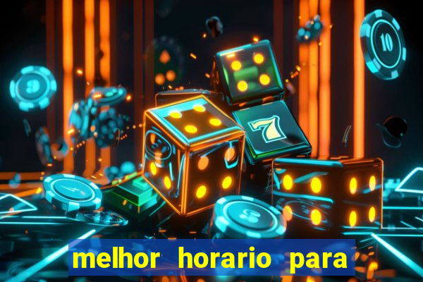 melhor horario para jogar brabet