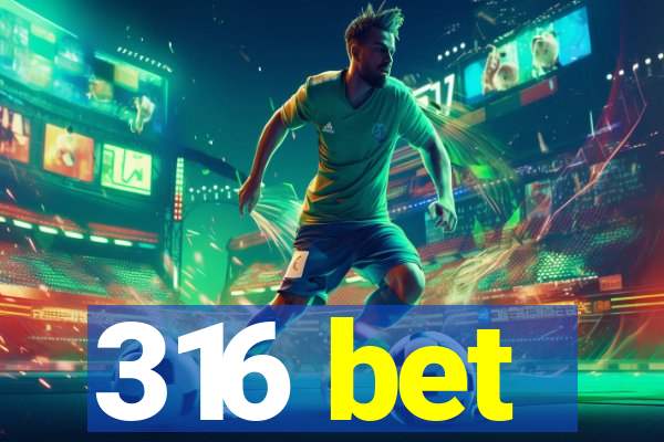 316 bet